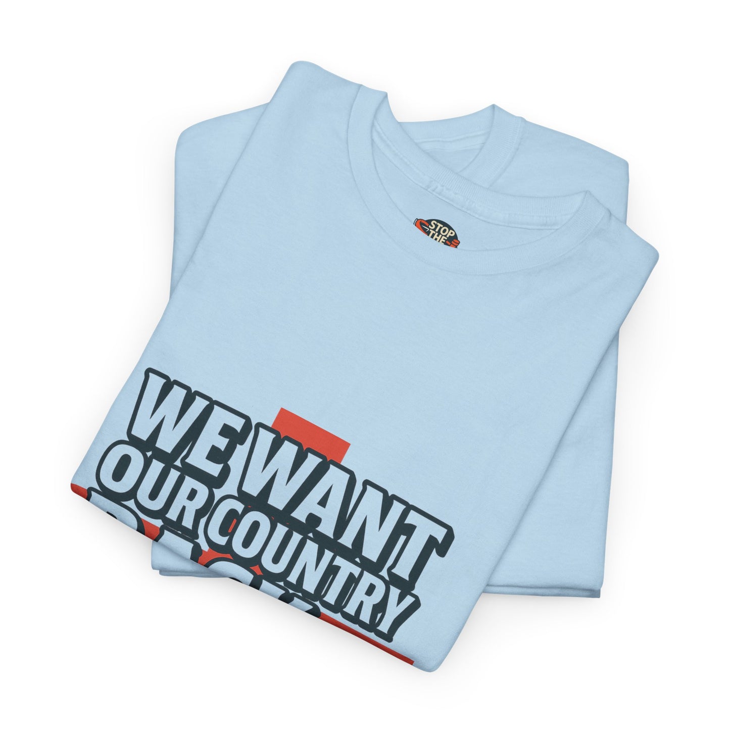 Unisex Heavy Cotton Tee - We Want Our Country Back, Casual Statement Tee, Proud Heritage Shirt, Comfortable Everyday Wear, Gift for [...]