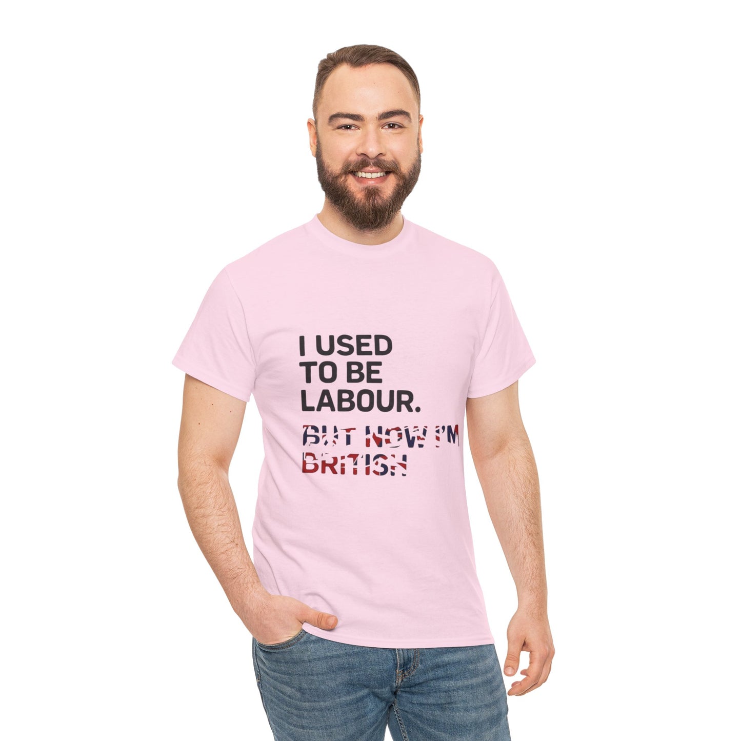 I Used to Be Labour but now im british slogan -  Unisex Tee, Political Humor Shirt, Funny Cotton Tee, Gift for Activists, Election Day Apparel, Casual Statement T-Shirt