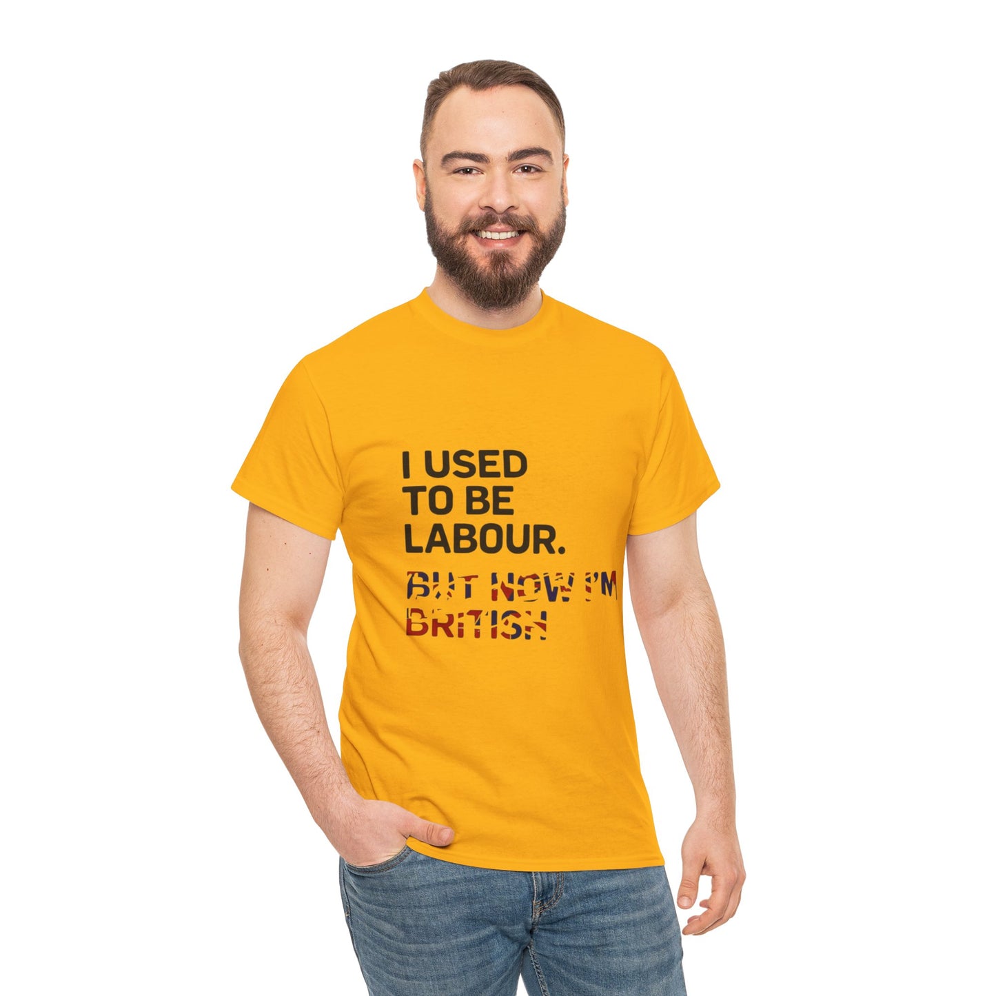 I Used to Be Labour but now im british slogan -  Unisex Tee, Political Humor Shirt, Funny Cotton Tee, Gift for Activists, Election Day Apparel, Casual Statement T-Shirt