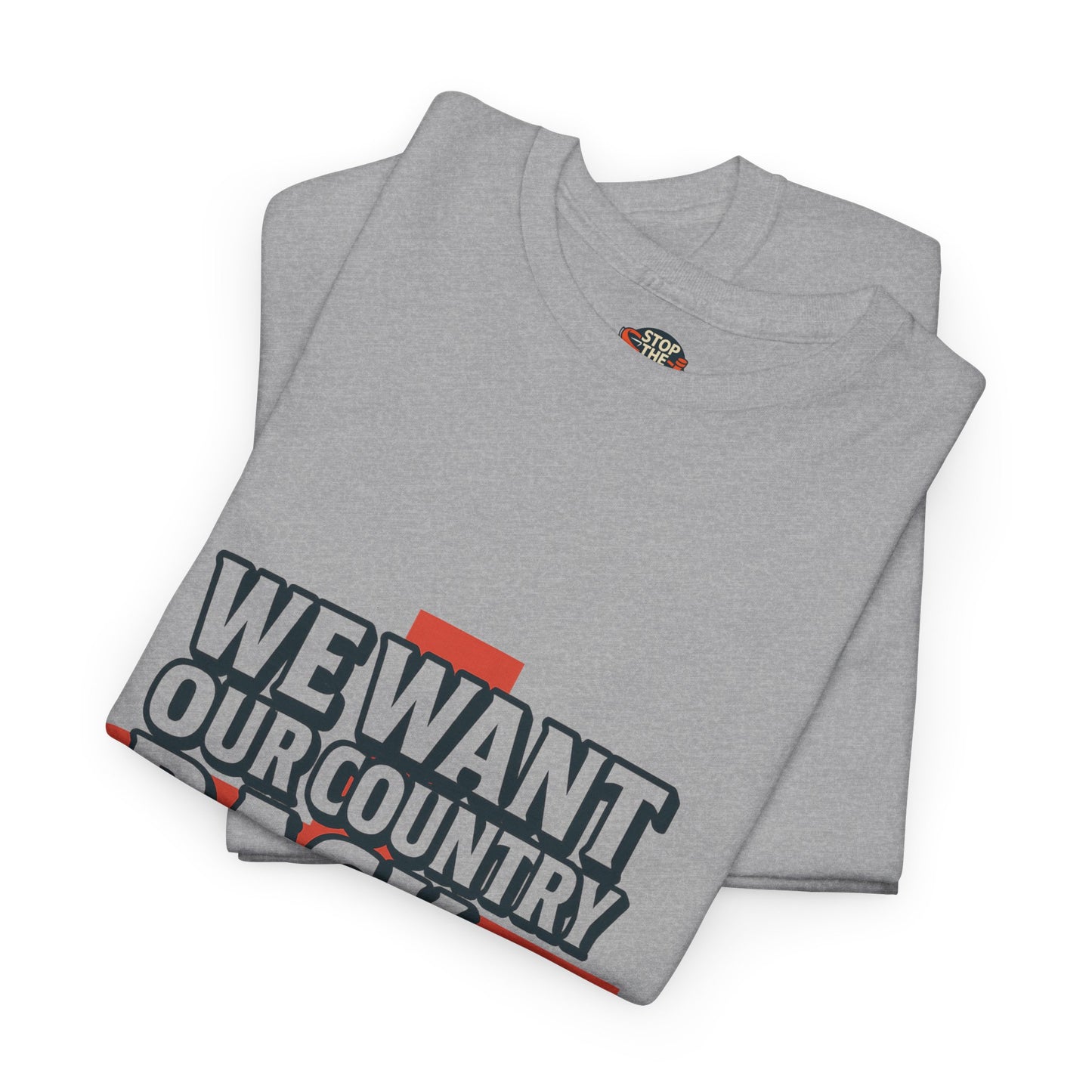 Unisex Heavy Cotton Tee - We Want Our Country Back, Casual Statement Tee, Proud Heritage Shirt, Comfortable Everyday Wear, Gift for [...]