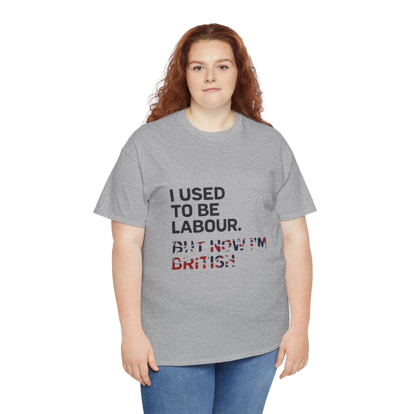 I Used to Be Labour but now im british slogan -  Unisex Tee, Political Humor Shirt, Funny Cotton Tee, Gift for Activists, Election Day Apparel, Casual Statement T-Shirt