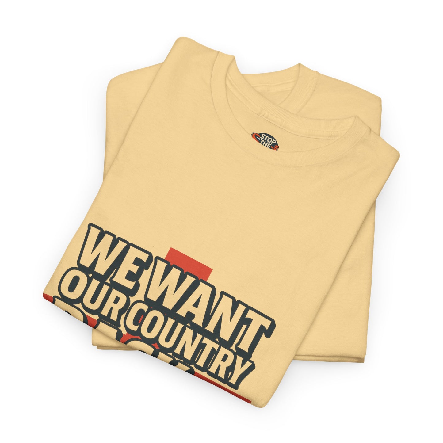 Unisex Heavy Cotton Tee - We Want Our Country Back, Casual Statement Tee, Proud Heritage Shirt, Comfortable Everyday Wear, Gift for [...]