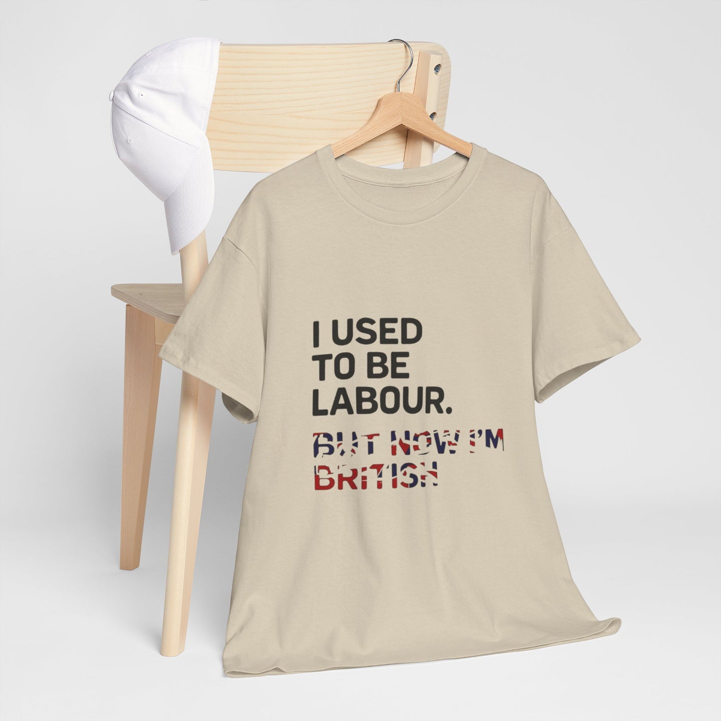 I Used to Be Labour but now im british slogan -  Unisex Tee, Political Humor Shirt, Funny Cotton Tee, Gift for Activists, Election Day Apparel, Casual Statement T-Shirt