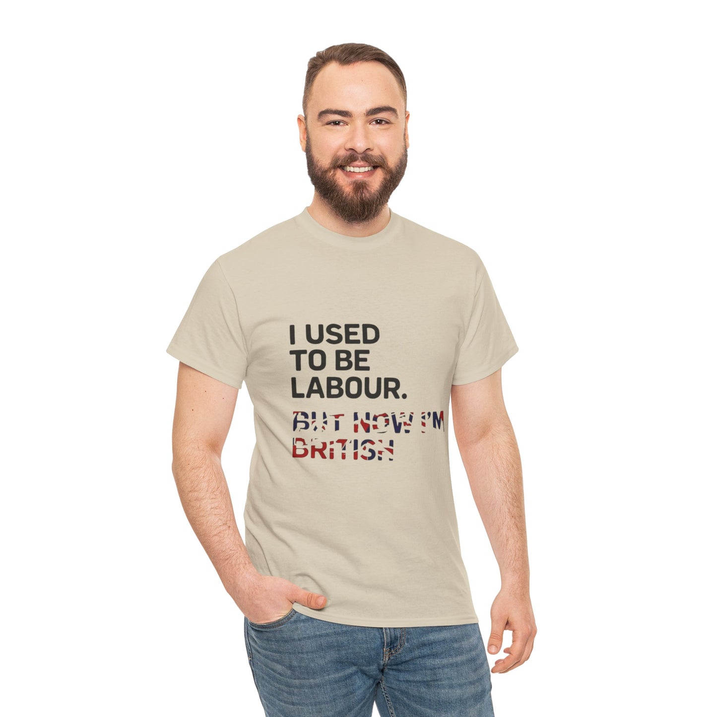 I Used to Be Labour but now im british slogan -  Unisex Tee, Political Humor Shirt, Funny Cotton Tee, Gift for Activists, Election Day Apparel, Casual Statement T-Shirt