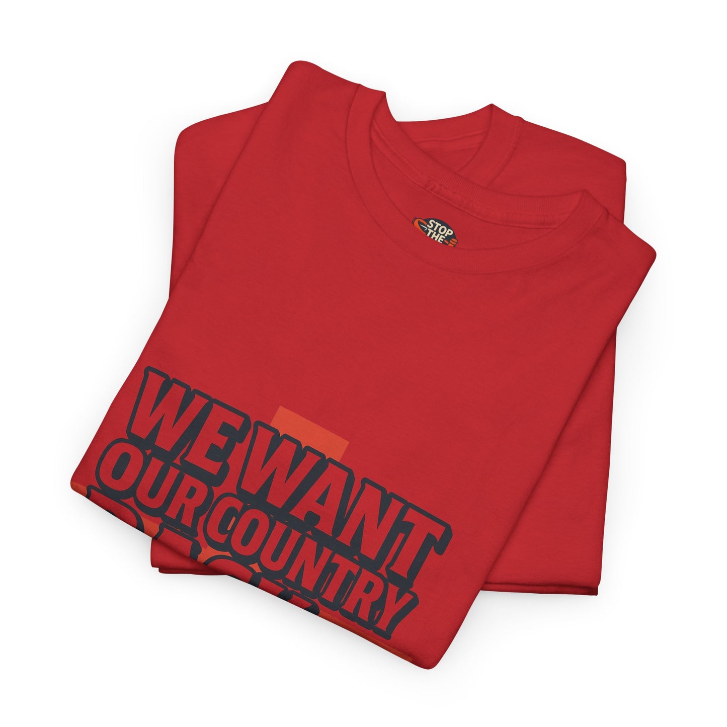 Unisex Heavy Cotton Tee - We Want Our Country Back, Casual Statement Tee, Proud Heritage Shirt, Comfortable Everyday Wear, Gift for [...]