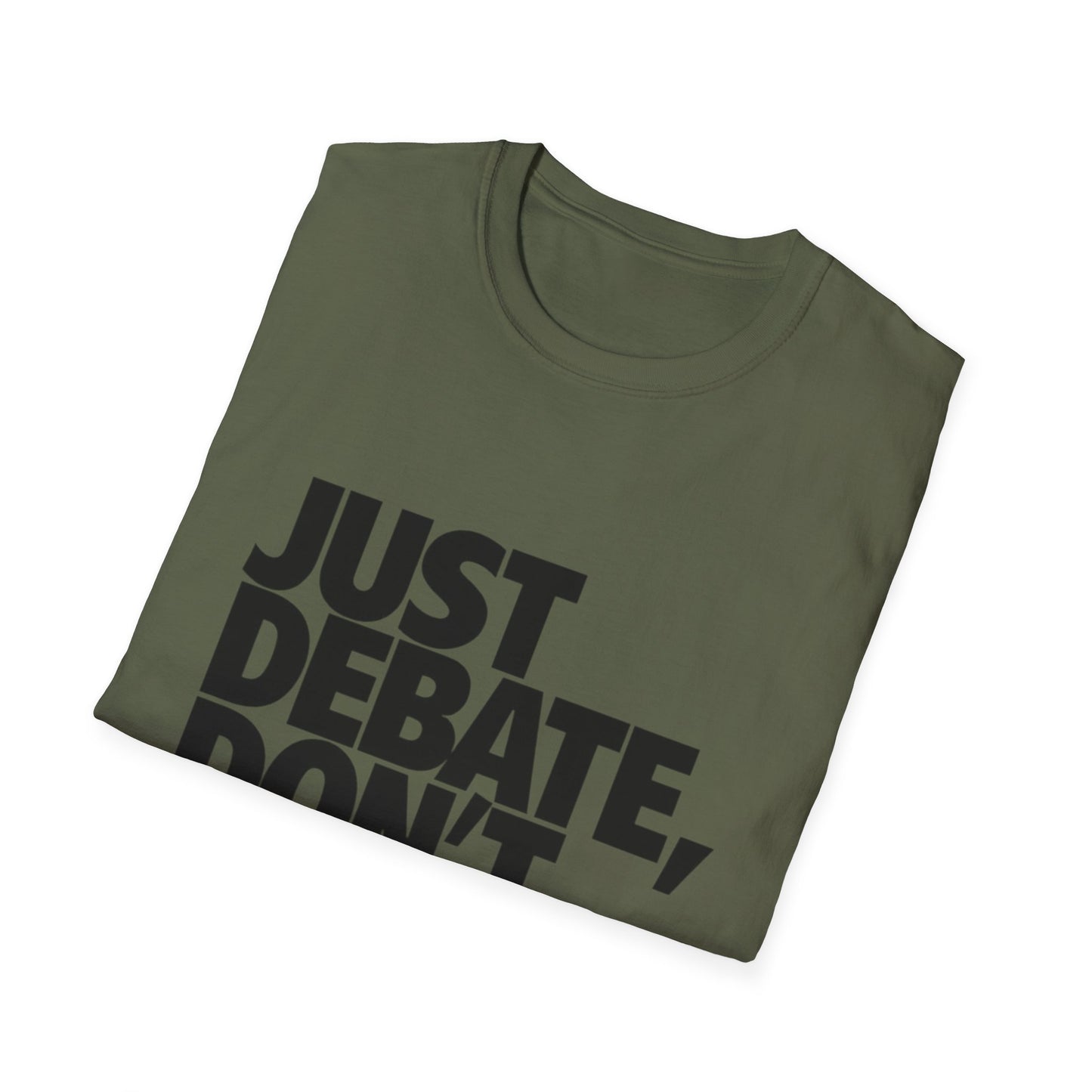 Just Debate T-Shirt - Unisex Softstyle Tee for Open Dialogues