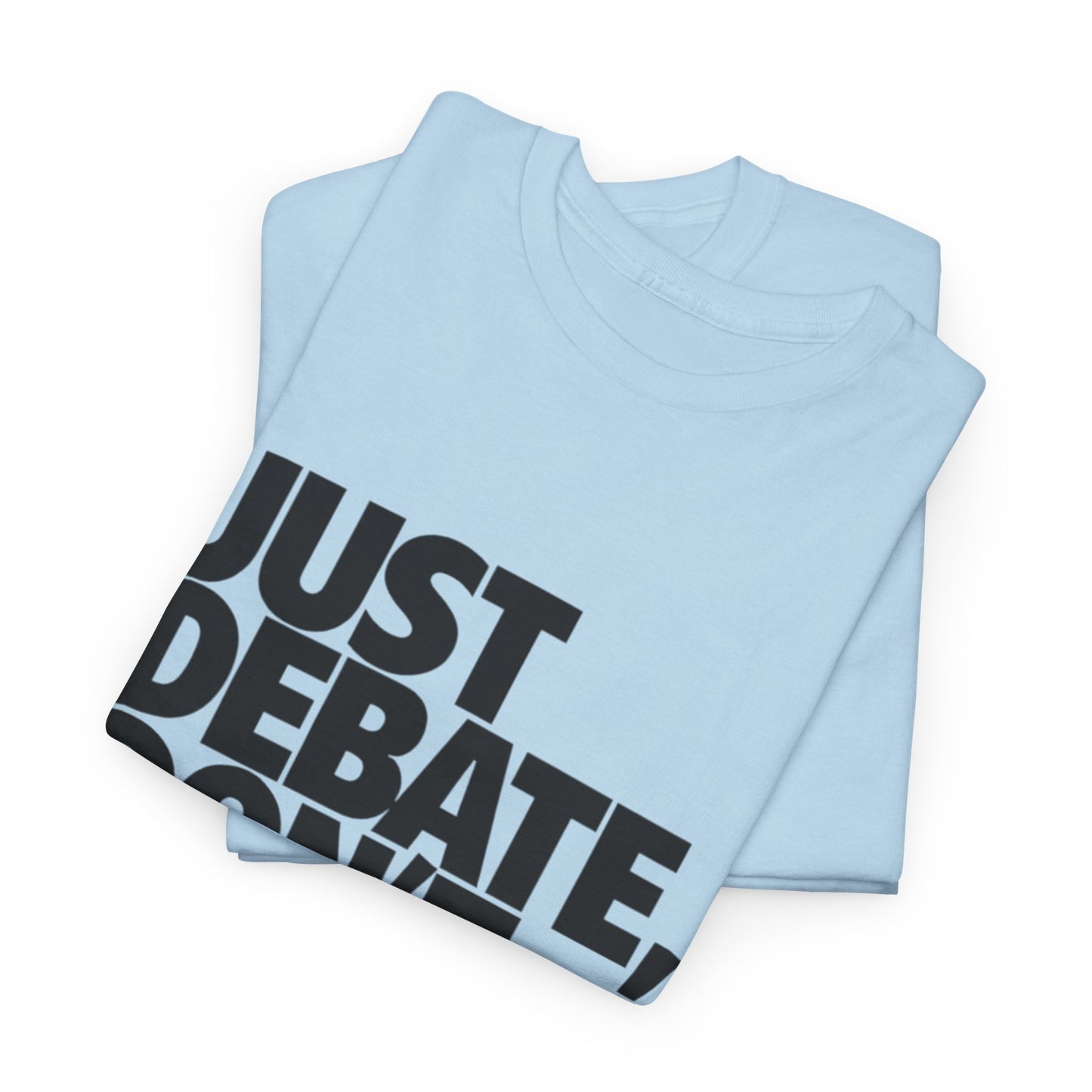 Unisex Cotton Tee - Just Debate, Don't Hate