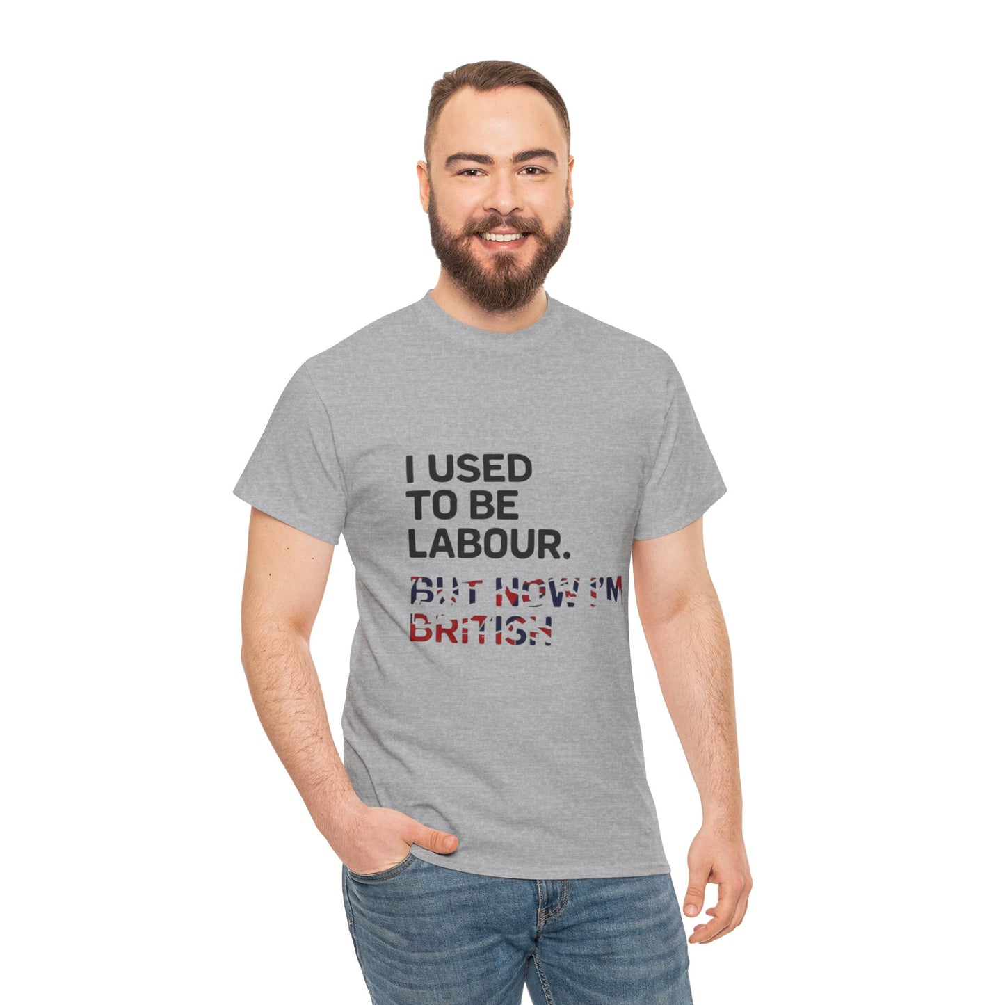 I Used to Be Labour but now im british slogan -  Unisex Tee, Political Humor Shirt, Funny Cotton Tee, Gift for Activists, Election Day Apparel, Casual Statement T-Shirt
