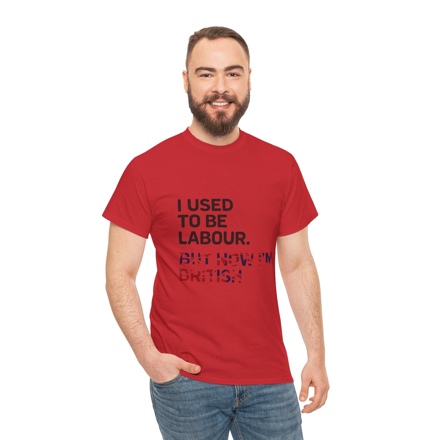 I Used to Be Labour but now im british slogan -  Unisex Tee, Political Humor Shirt, Funny Cotton Tee, Gift for Activists, Election Day Apparel, Casual Statement T-Shirt