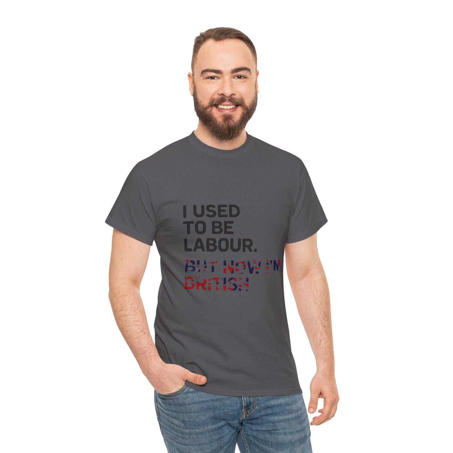 I Used to Be Labour but now im british slogan -  Unisex Tee, Political Humor Shirt, Funny Cotton Tee, Gift for Activists, Election Day Apparel, Casual Statement T-Shirt