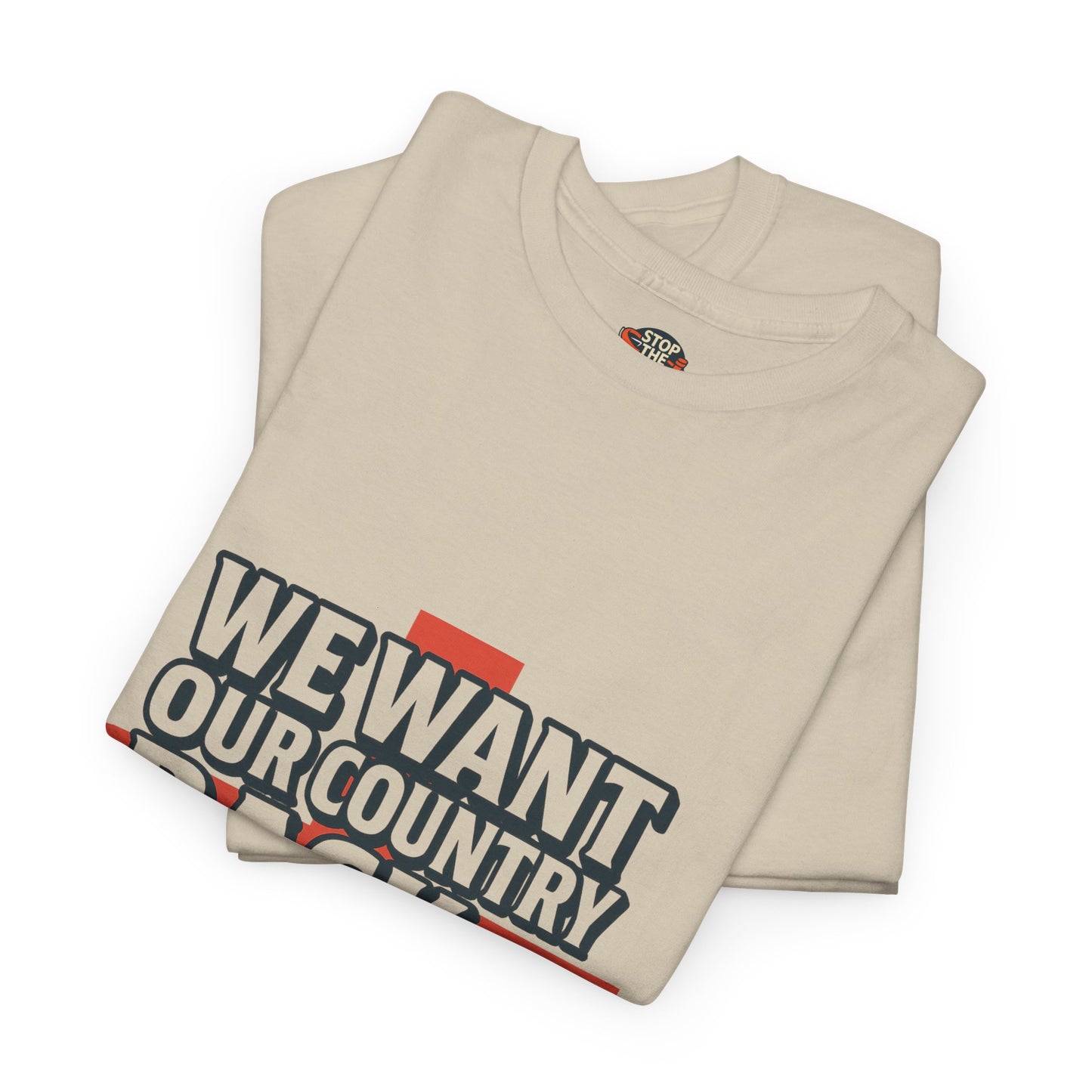Unisex Heavy Cotton Tee - We Want Our Country Back, Casual Statement Tee, Proud Heritage Shirt, Comfortable Everyday Wear, Gift for [...]