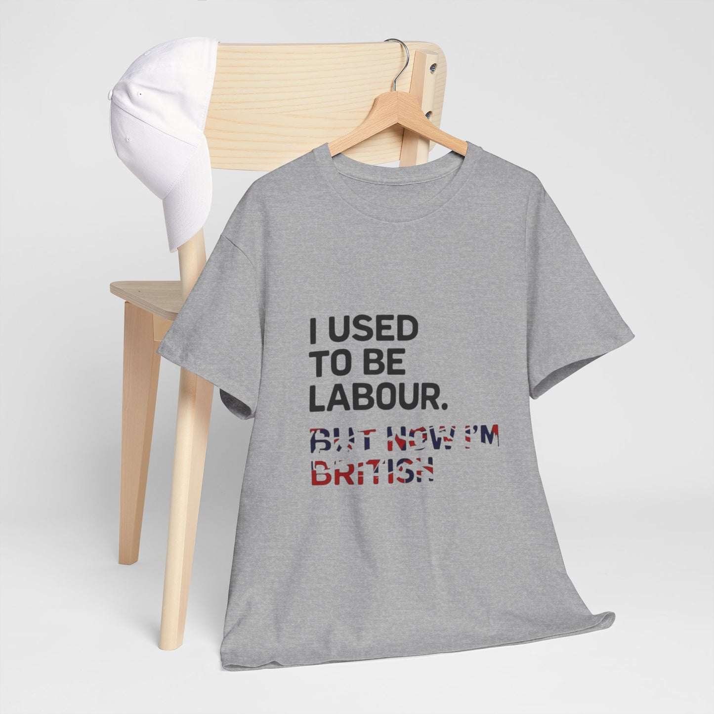 I Used to Be Labour but now im british slogan -  Unisex Tee, Political Humor Shirt, Funny Cotton Tee, Gift for Activists, Election Day Apparel, Casual Statement T-Shirt
