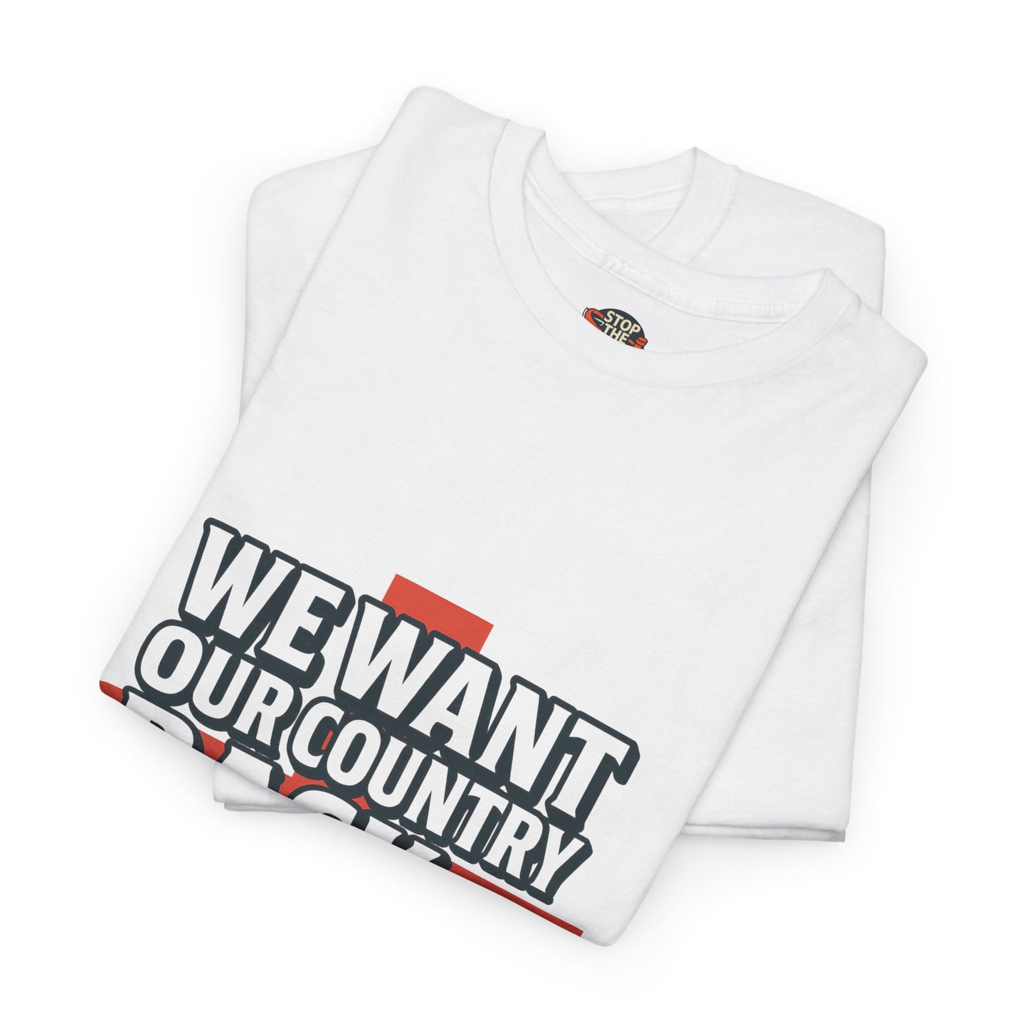 Unisex Heavy Cotton Tee - We Want Our Country Back, Casual Statement Tee, Proud Heritage Shirt, Comfortable Everyday Wear, Gift for [...]