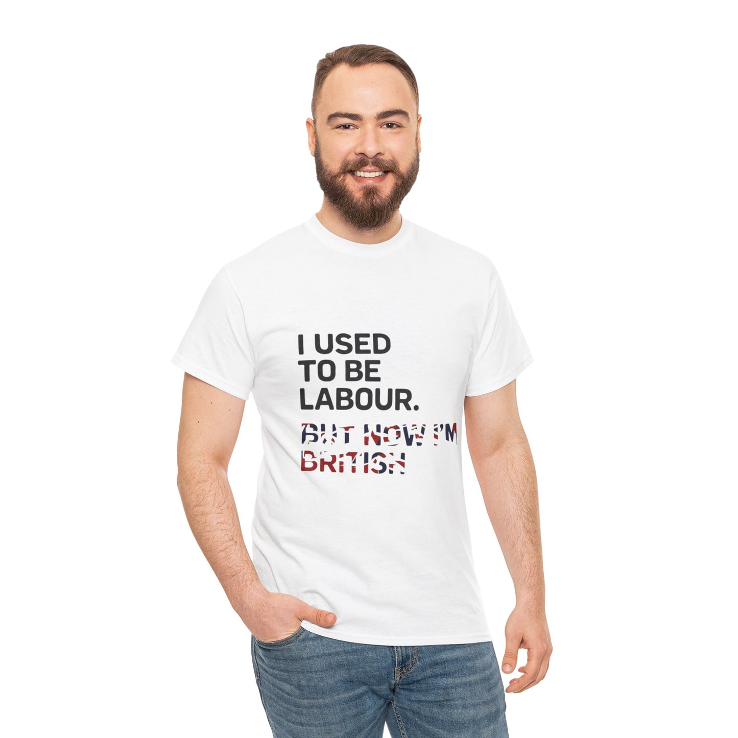 I Used to Be Labour but now im british slogan -  Unisex Tee, Political Humor Shirt, Funny Cotton Tee, Gift for Activists, Election Day Apparel, Casual Statement T-Shirt