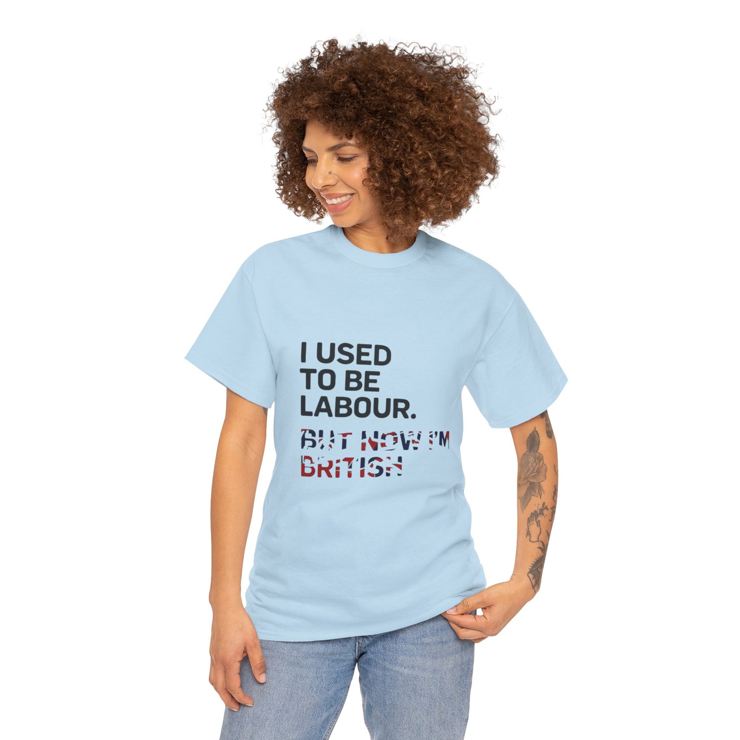 I Used to Be Labour but now im british slogan -  Unisex Tee, Political Humor Shirt, Funny Cotton Tee, Gift for Activists, Election Day Apparel, Casual Statement T-Shirt