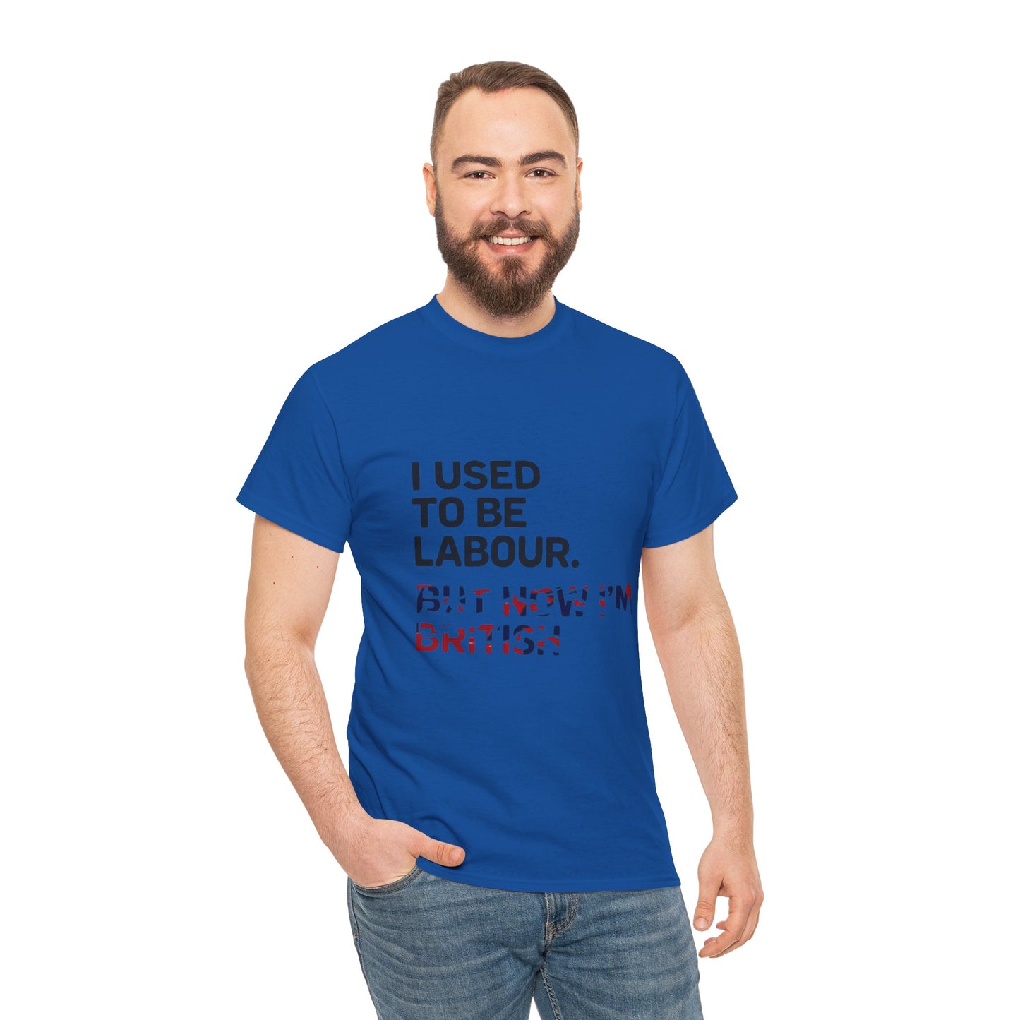 I Used to Be Labour but now im british slogan -  Unisex Tee, Political Humor Shirt, Funny Cotton Tee, Gift for Activists, Election Day Apparel, Casual Statement T-Shirt