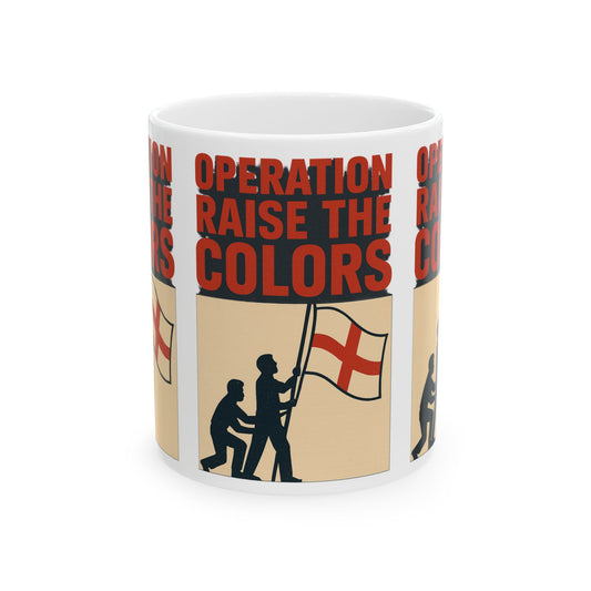 Operation Raise the Colors Ceramic Mug, Inspirational Coffee Cup, Gift for Patriots, Office Decor, Unique Tea Mug