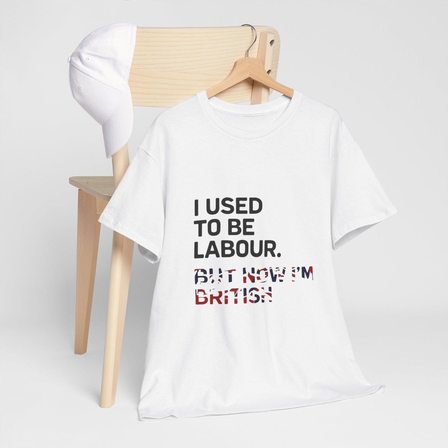 I Used to Be Labour but now im british slogan -  Unisex Tee, Political Humor Shirt, Funny Cotton Tee, Gift for Activists, Election Day Apparel, Casual Statement T-Shirt