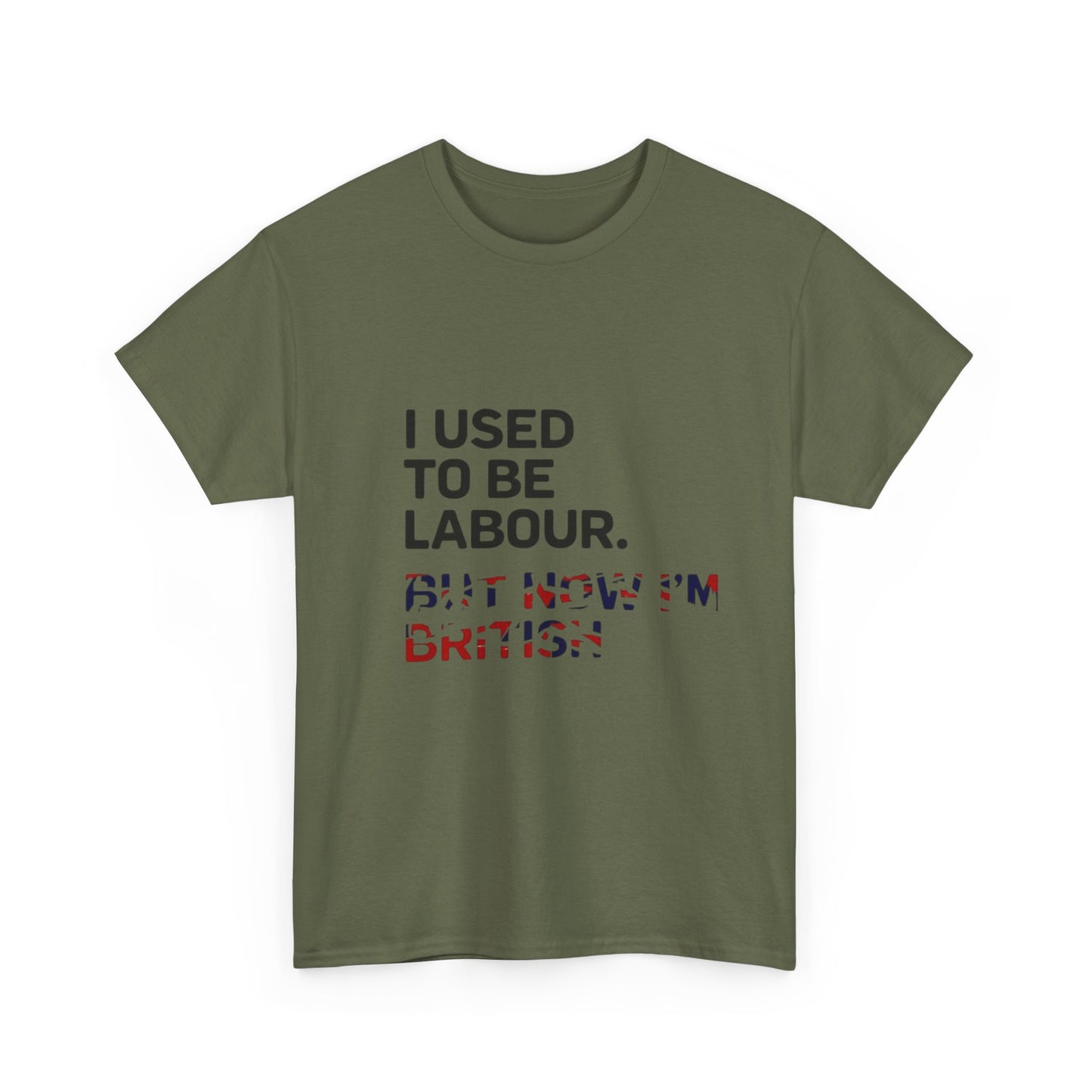 I Used to Be Labour but now im british slogan -  Unisex Tee, Political Humor Shirt, Funny Cotton Tee, Gift for Activists, Election Day Apparel, Casual Statement T-Shirt