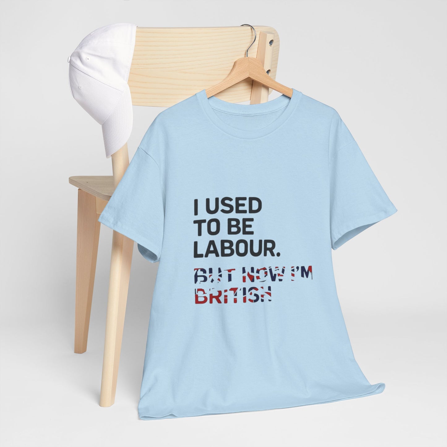 I Used to Be Labour but now im british slogan -  Unisex Tee, Political Humor Shirt, Funny Cotton Tee, Gift for Activists, Election Day Apparel, Casual Statement T-Shirt